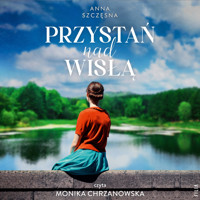 Przystań nad Wisłą - Anna Szczęsna - ebook + audiobook + książka
