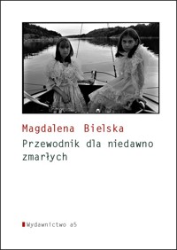 Poradnik dla niedawno zmarłych - Magdalena Bielska - książka
