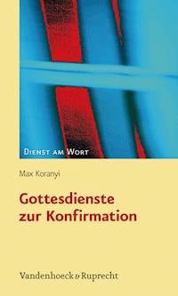 Gottesdienste zur Konfirmation - Max Koranyi - ebook