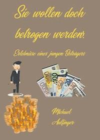 Sie wollen doch betrogen werden! - Michael Aulfinger - ebook