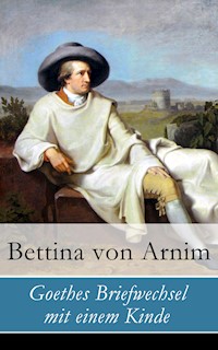 Goethes Briefwechsel mit einem Kinde - Bettina von Arnim - ebook