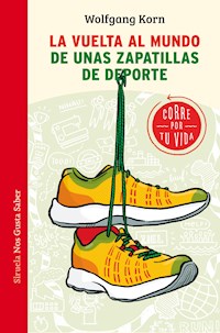 La vuelta al mundo de unas zapatillas de deporte - Wolfgang Korn - ebook