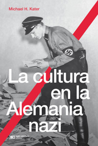 La cultura en la Alemania nazi - Michael H. Kater - ebook