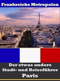 Paris - Der etwas andere Stadt- und Reiseführer - Mit Reise - Wörterbuch Deutsch-Französisch - A.D. Astinus - ebook