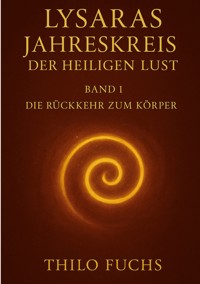 Lysaras Jahreskreis der heiligen Lust Band 1 - Thilo Fuchs - ebook