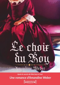 Le Choix du Roy - Weber Amandine - ebook