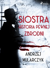 Siostra. Historia pewnej zbrodni - Andrzej Mularczyk - ebook + audiobook