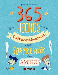 365 hechos extraordinarios para sorprender a los amigos - Camerini Valentina - ebook