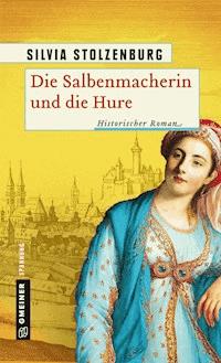 Die Salbenmacherin und die Hure - Silvia Stolzenburg - ebook