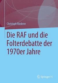 Die RAF und die Folterdebatte der 1970er Jahre - Christoph Riederer - ebook