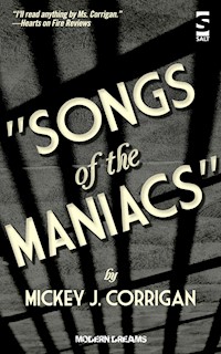 Songs of the Maniacs - Mickey J Corrigan - ebook
