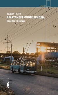 Apartament w hotelu Wojna. Reportaż z Donbasu - Tomáš Forró - ebook + audiobook + książka