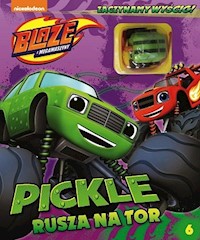 Blaze i Megamaszyny 6 Pickle rusza na tor - - książka