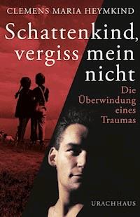 Schattenkind, vergiss mein nicht - Clemens Maria Heymkind - ebook