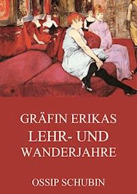 Gräfin Erikas Lehr- und Wanderjahre - Ossip Schubin - ebook