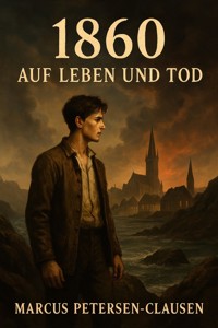1860 – Auf Leben und Tod - Marcus PC Petersen - Clausen - ebook