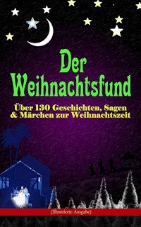 Der Weihnachtsfund: Über 130 Geschichten, Sagen & Märchen zur Weihnachtszeit (Illustrierte Ausgabe) - Luise Büchner - ebook