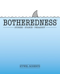 Botheredness - Hywel Roberts - ebook