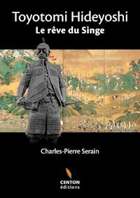 Toyotomi Hideyoshi - Charles-Pierre Serain - ebook