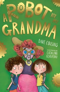 A Robot Ate My Grandma - Dave Cousins - ebook