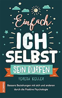 Einfach ich selbst sein dürfen - Teresa, Dr Keller - ebook