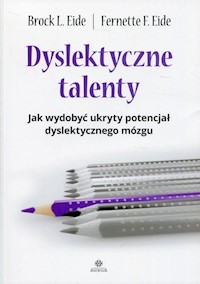 Dyslektyczne talenty - Eide Brock L., Eide Fernette F. - książka