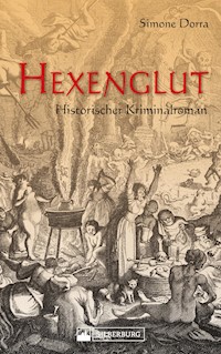 Hexenglut. Historischer Kriminalroman. - Simone Dorra - ebook