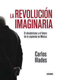 La revolución imaginaria - Carlos Illades - ebook