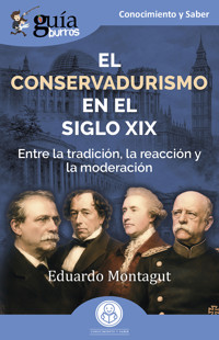 GuíaBurros: El conservadurismo en el siglo XIX - Eduardo Montagut - ebook