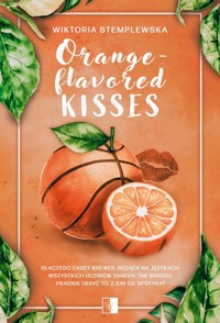 Orange-flavored Kisses - Wiktoria Stemplewska - ebook + audiobook + książka