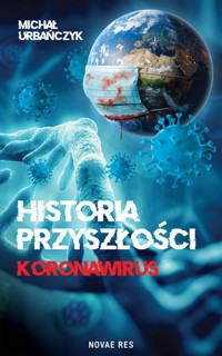 Historia przyszłości. Koronawirus - Urbańczyk Michał - ebook