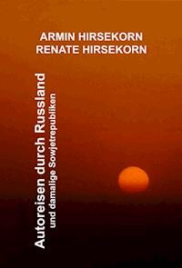 Autoreisen durch Russland und damalige Sowjetrepubliken - Armin Hirsekorn - ebook