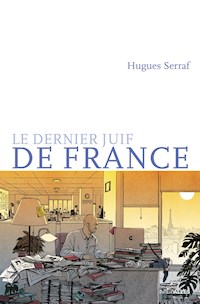 Le dernier juif de France - Hugues Serraf - ebook