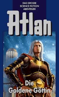 Atlan 23: Die Goldene Göttin (Blauband) - Clark Darlton - ebook