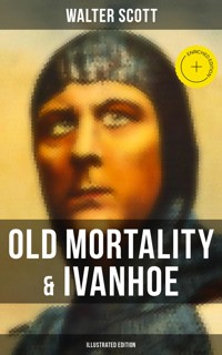 Old Mortality & Ivanhoe (Illustrated Edition) - Walter Scott - ebook