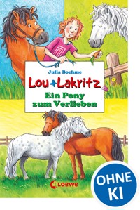 Lou + Lakritz 5 - Ein Pony zum Verlieben - Boehme Julia - ebook
