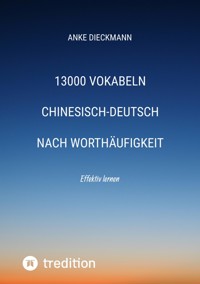 13000 Vokabeln Chinesisch-Deutsch nach Worthäufigkeit - Anke Dieckmann - ebook