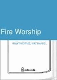 Fire Worship - Nathaniel Hawthorne - darmowy ebook