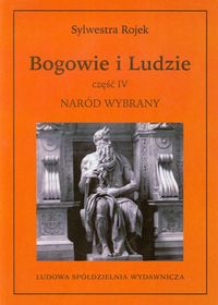 Bogowie i ludzie część IV Naród wybrany - Sylwestra Rojek - książka