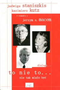 To nie to... nie tak miało być - Kazimierz Kutz, Jadwiga Staniszkis, Jerzy S. Mac - ebook