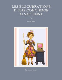 Les élucubrations d'une concierge alsacienne - Raymonde Verney - ebook