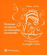 Domowe receptury na naturalne kosmetyki - Tourles Stephanie - książka