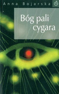 Bóg pali cygara - Anna Bojarska - ebook