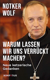 Warum lassen wir uns verrückt machen? - Notker Wolf - ebook
