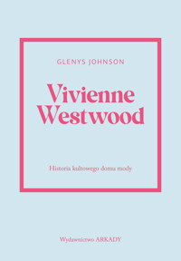Vivienne Westwood. Historia kultowego domu mody - Glenys Johnson - książka