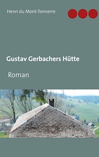 Gustav Gerbachers Hütte - Henri du Mont-Tonnerre - ebook