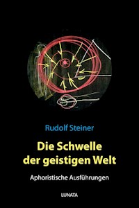 Die Schwelle der geistigen Welt – Aphoristische Ausführungen - Rudolf Steiner - ebook