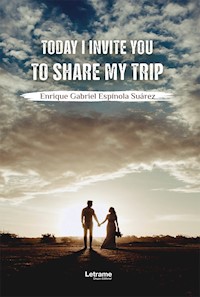 Today I invite you to share my trip - Enrique Gabriel Espínola Suárez - ebook