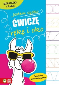 Jestem spoko. Szlaczki z kalką. Ćwiczenia grafomotoryczne - praca zbiorowa - książka