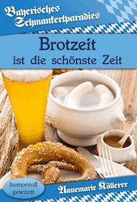 Brotzeit ist die schönste Zeit - Annemarie Köllerer - ebook